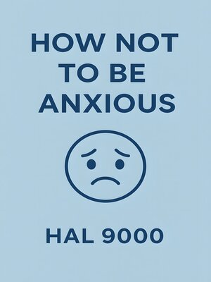 cover image of How Not to Be Anxious by Help Yourself Boo